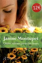 Couverture du livre « Quatre saisons parmi les fleurs » de Janine Montupet aux éditions Les Editions Retrouvees