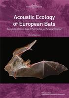 Couverture du livre « Acoustic ecology of european bats ; species identification, study of their habitats and foraging behaviour » de Michel Barataud aux éditions Biotope