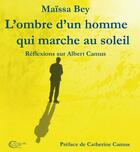 Couverture du livre « L'ombre d'un homme qui marche au soleil » de Maissa Bey aux éditions Chevre Feuille Etoilee