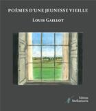 Couverture du livre « Poèmes d'une jeunesse vieille » de Louis Gaillot aux éditions Stellamaris