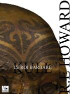 Couverture du livre « Kull, le roi barbare » de Robert E. Howard aux éditions A Verba Futurorum