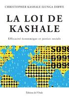 Couverture du livre « La loi de Kashale : Efficacité économique et justice sociale » de Christopher Kashale Ilunga Dibwe aux éditions De L'onde