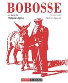 Couverture du livre « Bobosse » de Perico Legasse et Philippe Leglise aux éditions Editions Du Poutan
