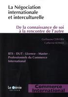 Couverture du livre « La négociation internationale et interculturelle ; de la connaissance de soi à la rencontre de l'autre » de Catherine Kosma et Guillaume Cervera aux éditions Genie Des Glaciers