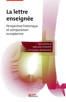 Couverture du livre « La lettre enseignee - perspective historique et comparaison europeenne » de Denizot/Ronveaux aux éditions Uga Éditions