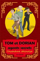 Couverture du livre « Tom et Dorian, agents secrets : l'aventure chinoise » de Sapocko Cyril aux éditions Editions Encre Rouge