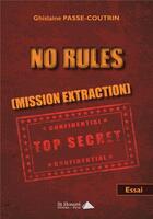 Couverture du livre « No rules (mission extraction) » de Ghislaine Passe-Coutrin aux éditions Saint Honore Editions