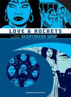 Couverture du livre « Love & rockets Tome 2 : heartbreak soup » de Gilbert Hernandez aux éditions Komics Initiative