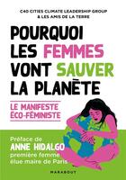 Couverture du livre « Pourquoi les femmes vont sauver la planète ; le manifeste éco-féministe » de Anne Hidalgo aux éditions Marabout