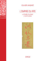 Couverture du livre « L'empire du rite : La pensée politique d'Ogyû Sorai. Japon 1666-1728 » de Olivier Ansart aux éditions Librairie Droz