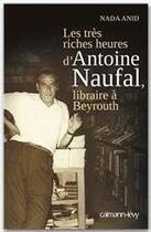 Couverture du livre « Les très riches heures d'Antoine Naufal, libraire à Beyrouth » de Nada Anid aux éditions Calmann-levy