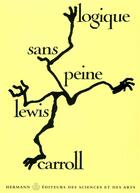 Couverture du livre « Logique sans peine » de Lewis Carroll aux éditions Hermann