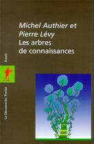 Couverture du livre « Les arbres de connaissances » de Pierre Levy et Michel Authier aux éditions La Decouverte