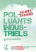 Couverture du livre « Polluants industriels, salariés en danger » de Jacqueline De Grandmaison aux éditions Editions De L'atelier