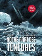 Couverture du livre « Notre part des ténèbres » de Gerard Mordillat et Eric Liberge aux éditions Les Arenes