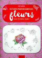 Couverture du livre « 10 étapes pour dessiner des fleurs » de Mary Woddin aux éditions Vigot