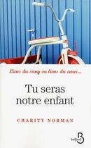 Couverture du livre « Tu seras notre enfant » de Charity Norman aux éditions Belfond