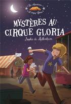 Couverture du livre « Les aventures du cirque Gloria ; mystère au cirque Gloria » de Sophie De Mullenheim et Florian Thouret aux éditions Mame