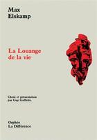 Couverture du livre « Louange de la vie » de Max Elskamp aux éditions La Difference