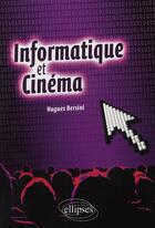 Couverture du livre « Informatique et cinéma » de Bersini aux éditions Ellipses