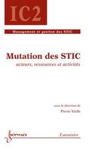 Couverture du livre « Mutation des STIC : acteurs, ressources et activités » de Pierre Vialle aux éditions Hermes Science Publications