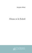 Couverture du livre « Eloise et le soleil » de Brigitte Millet aux éditions Le Manuscrit