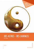 Couverture du livre « Des astres ; des cadences » de Eric Ement aux éditions Mon Petit Editeur