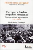 Couverture du livre « Reconstruction et intégration, 1945-1963 » de Corine Defrance et Ulrich Pfeil aux éditions Pu Du Septentrion