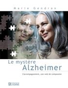 Couverture du livre « Le mystère alzheimer » de Marie Gendron aux éditions Editions De L'homme