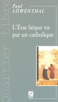 Couverture du livre « L'état laïque vu par un catholique » de Paul Lowenthal aux éditions Labor Sciences Humaines