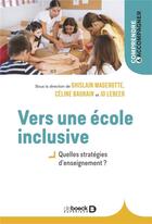 Couverture du livre « Vers une école inclusive : Quelles stratégies d'enseignement ? » de Ghislain Magerotte et Celine Baurain aux éditions De Boeck Superieur