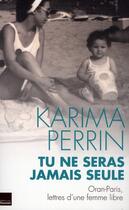 Couverture du livre « Tu ne seras jamais seule ; Oran-Paris, lettres d'une femme libre » de Karima Perrin aux éditions Toucan