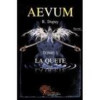 Couverture du livre « Aevum t.1 ; la quête » de Remy Dupuy aux éditions Edilivre