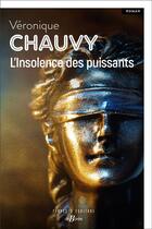 Couverture du livre « L'insolence des puissants » de Veronique Chauvy aux éditions De Boree