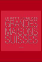 Couverture du livre « Le petit livre des grandes maisons suisses » de  aux éditions Slatkine