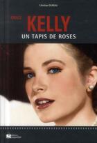 Couverture du livre « Grace Kelly ; un tapis de roses » de Christian Dureau aux éditions Editions Carpentier