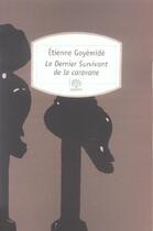 Couverture du livre « Le dernier survivant de la caravane (édition 2002) » de Etienne Goyemide aux éditions Motifs