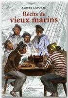 Couverture du livre « Récits de vieux marins » de Albert Laporte aux éditions La Decouvrance