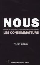 Couverture du livre « Nous, les consommateurs » de Yohan Gicquel aux éditions Genie Des Glaciers
