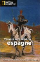 Couverture du livre « Voyages dans l'histoire ; Espagne » de Juan Lalaguna aux éditions National Geographic