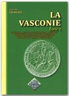 Couverture du livre « La vasconie Tome 1 » de Jean De Jaurgain aux éditions Editions Des Regionalismes