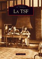 Couverture du livre « La TSF » de Yves Antonini aux éditions Editions Sutton
