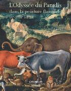 Couverture du livre « L'odyssée du Paradis dans la peinture flamande, XVe-XVIIIe siècles » de Florence De Voldere aux éditions Citadelles & Mazenod