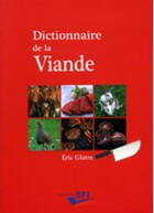 Couverture du livre « Dictionnaire de la viande » de Eric Glatre aux éditions Editions Bpi