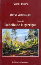Couverture du livre « Isabelle De La Garrigue Oeuvre Romanesque Volume 2 » de Baissette/Gaston aux éditions Nouvelles Presses Du Languedoc