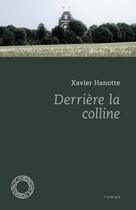 Couverture du livre « Derrière la colline » de Xavier Hanotte aux éditions Espace Nord