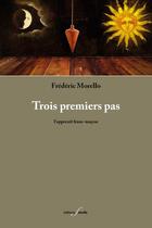 Couverture du livre « Trois premiers pas - l'apprenti franc-macon » de Frederic Morello aux éditions Deville