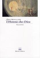 Couverture du livre « L'homme chez Dieu » de Eric Schilling aux éditions Michel De Maule
