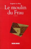 Couverture du livre « Le moulin du frau » de Eugene Le Roy aux éditions Sud Ouest Editions