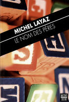 Couverture du livre « Le nom des pères » de Michel Layaz aux éditions Editions Zoe